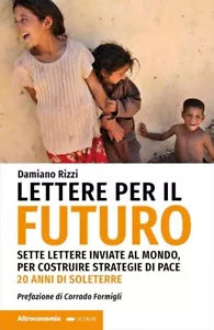 Lettere per il futuro Sette lettere inviate al mondo