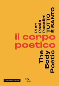 Pier Paolo Pasolini Tutto santo Il corpo poetico