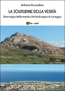 La solitudine della verita. Una magia della mente che ha bisogno di coraggio