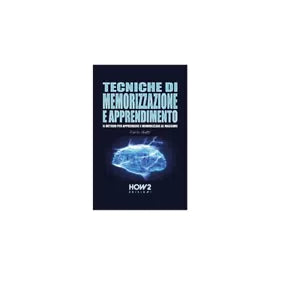 Tecniche di memorizzazione e apprendimento - Carla Gatti, 2019, How 2