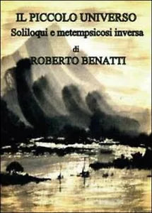 Il piccolo universo di Roberto Benatti, 2012, Youcanprint