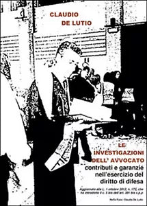 Le investigazioni dell’avvocato: contributi e garanzie nell’esercizio del...