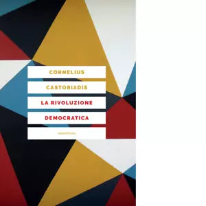 La rivoluzione democratica di Cornelius Castoriadis