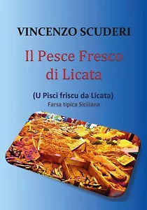 Il pesce fresco di Licata U pisci friscu da Licata . Farsa tipica siciliana