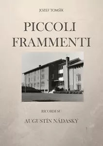 Piccoli Frammenti. Ricordi su Augustin Nadasky, Jozef Tomsik, 2020, Youcanpr.