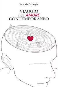 Viaggio nell’amore contemporaneo di Samuele Casiraghi, 2021, Youcanprint
