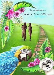 La superficie delle cose di Consuelo Accornero, 2020, Youcanprint