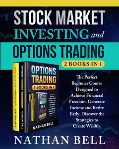 Stock Market Investing and Options Trading 2 books in 1 di Nathan Bell, 2021,