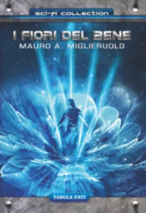 I fiori del bene di Mauro Antonio Miglieruolo, 2017, Tabula Fati