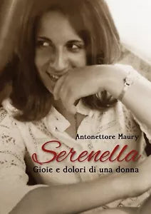 SERENELLA Gioie e dolori di una donna di Antonettore Maury, 2018, Youcanprint