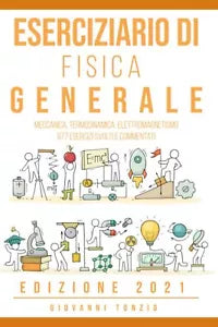 Eserciziario di Fisica Generale Edizione 2021: Meccanica, Termodinamica, Elettro