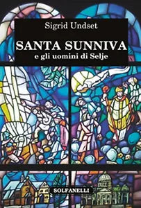 SANTA SUNNIVA e gli uomini di Selje di Sigrid Undset, Solfanelli Edizioni