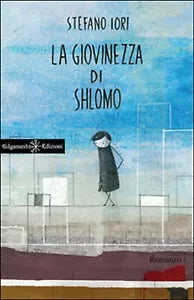 La giovinezza di Shlomo di Stefano Iori
