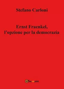 Ernst Fraenkel, l’opzione per la democrazia - Stefano Carloni, 2017, Youcanpr