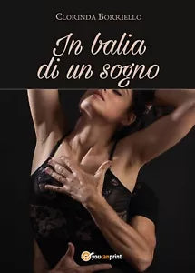 In balia di un sogno di Clorinda Borriello, 2016, Youcanprint