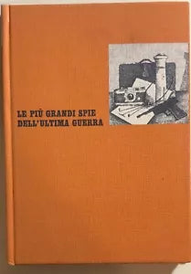 Le piu grandi spie dell’ultima guerra di L. C. Moyzisch, 1950, Reader’S Digest
