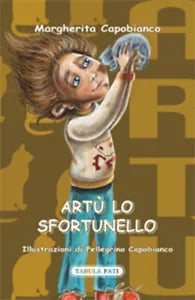 Artu lo sfortunello di Margherita Capobianco, 2017, Tabula Fati