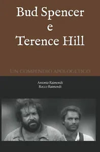 Bud Spencer e Terence Hill Un compendio apologetico di Antonio Raimondi Rocco