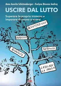 Uscire dal lutto Superare la propria tristezza e imparare di nuovo a vivere di
