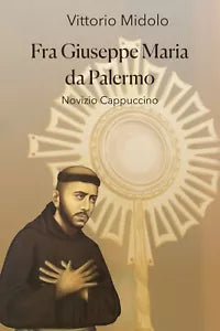 FRA GIUSEPPE MARIA DA PALERMO Novizio Cappuccino di Vittorio Midolo, 2020