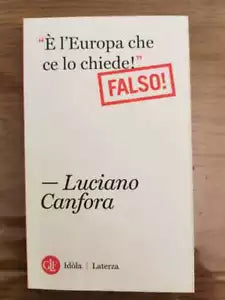 «E l Europa che ce lo chiede!» - L. Canfora - Leterza - 2012 - AR