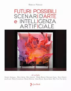 Futuri possibili Scenari d arte e intelligenza artificiale