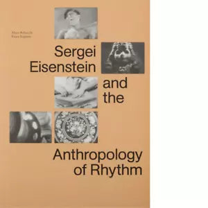 Sergei Eisenstein and the antropologhy of rhythm di Marie Rebecchi