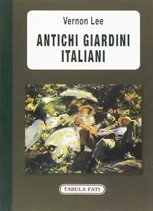 Antichi giardini italiani di Vernon Lee
