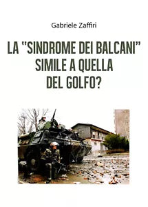 La «sindrome dei Balcani» simile a quella del Golfo? di Gabriele Zaffiri, 2020,