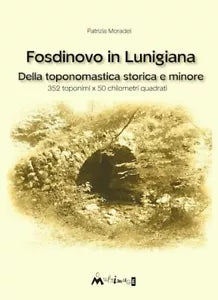 Fosdinovo in Lunigiana Della toponomastica storica e minore di Patrizia Morade