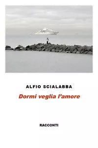 Dormi veglia l’amore di Alfio Scialabba, 2015, Youcanprint