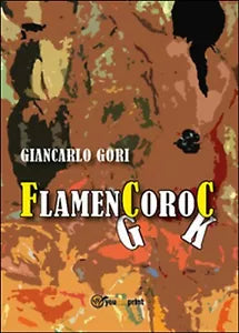 Flamencoroc di Giancarlo Gori, 2015, Youcanprint