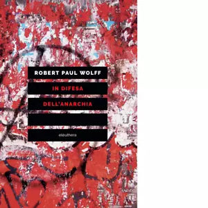 In difesa dell anarchia di Robert P Wolff