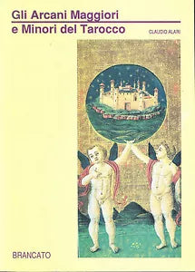Gli Arcani Maggiori e Minori del Tarocco - Claudio Alari