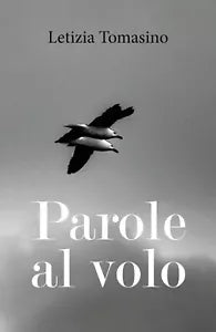 Parole al volo di Letizia Tomasino, 2018, Youcanprint