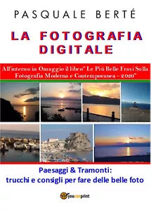 La Fotografia Digitale: Paesaggi e Tramonti - 2020, Pasquale Berte, 2020