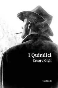 I Quindici di Cesare Gigli, 2020, Ali Ribelli Edizioni
