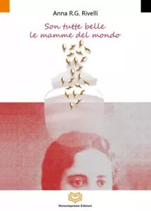 Son Tutte belle le Mamme del Mondo di Anna R g Rivelli