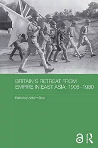 Britain s Retreat from Empire in East Asia