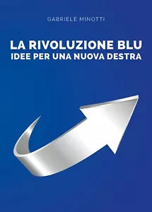 La rivoluzione blu. Idee per una nuova destra di Gabriele Minotti, 2021, Youca
