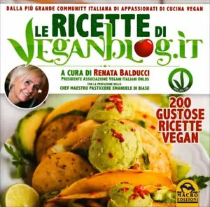 Le ricette di Veganblog.it. 200 gustose ricette vegan di Renata Balducci, Emanue
