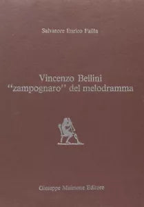 Vincenzo Bellini Zampognaro del melodramma di Salvatore Enrico Failla
