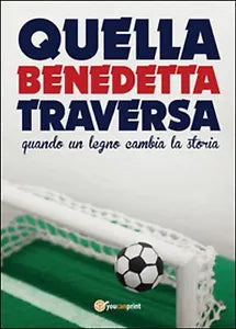 Quella benedetta traversa di Gianluca Ciccone, 2016, Youcanprint
