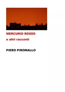 MERCURIO ROSSO e altri racconti di Piero Piromallo, 2020, Youcanprint