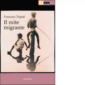 IL MITE MIGRANTE di FRANCESCO TRIPODI