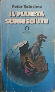 Il pianeta sconosciuto di Peter Kolosimo, 1975, Mondadori