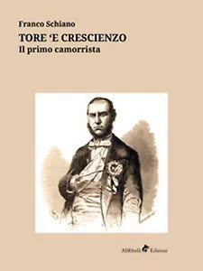 Tore ’e Crescienzo. Il primo camorrista di Schiano Franco, 2019, Ali Ribelli