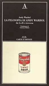 La filosofia di Andy Warhol da A a B e viceversa