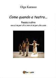 Come quando a teatro... di Olga Karasso, 2016, Youcanprint
