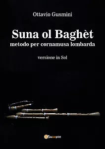 Suna ol baghet. Metodo per cornamusa lombarda. Versione in sol di Ottavio Gusmin